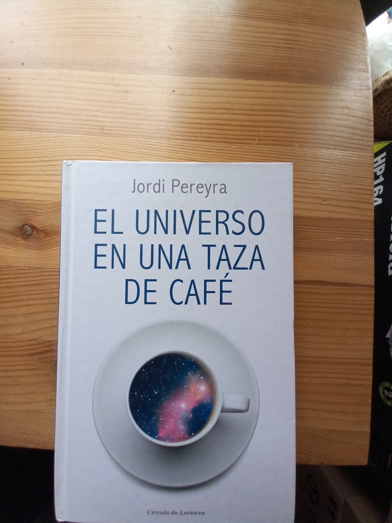 El Universo En Una Taza De Cafe by Jordi Pereyra